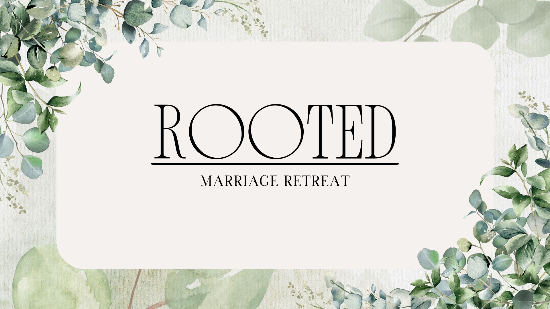 Rooted Marriage Retreat